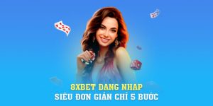 Link Vào 8xbet | 8xbet Dang Nhap Siêu Đơn Giản Chỉ 5 Bước