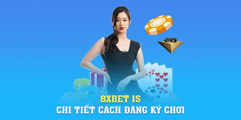 Link Vào 8xbet | 8xbet Is Và Chi Tiết Cách Đăng Ký Chơi