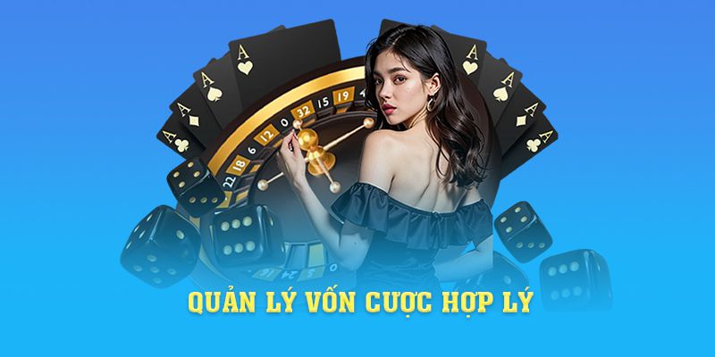 Quản lý vốn cược hợp lý