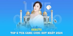 Link Vào 8xbet | 8xbet2: Top 6 Tựa Game Cược Hot Nhất 2024