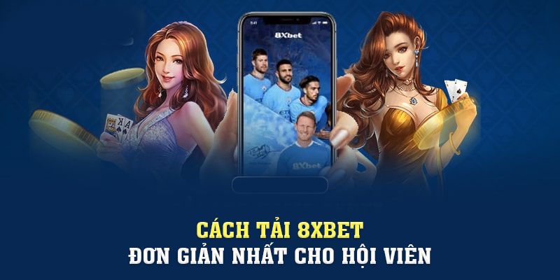 Link Vào 8xbet | Cách Tải 8xbet Đơn Giản Nhất Cho Hội Viên