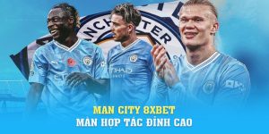 Link Vào 8xbet | Man City 8xbet - Màn Hợp Tác Đỉnh Cao