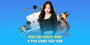 Link Vào 8xbet | Nhà Cái 8xbet Kiwi Và 4 Tựa Game Hấp Dẫn